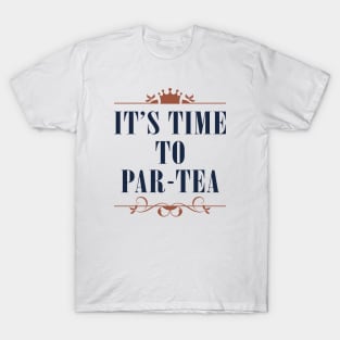 It's Time To Par-tea T-Shirt
